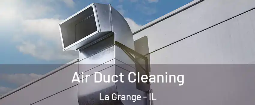  Air Duct Cleaning La Grange - IL