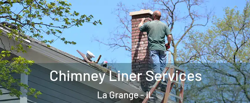  Chimney Liner Services La Grange - IL
