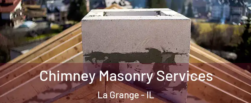  Chimney Masonry Services La Grange - IL