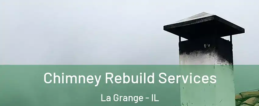  Chimney Rebuild Services La Grange - IL