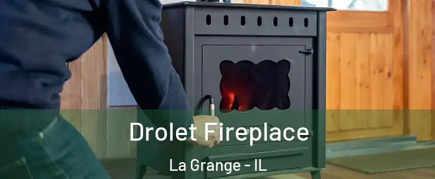  Drolet Fireplace La Grange - IL