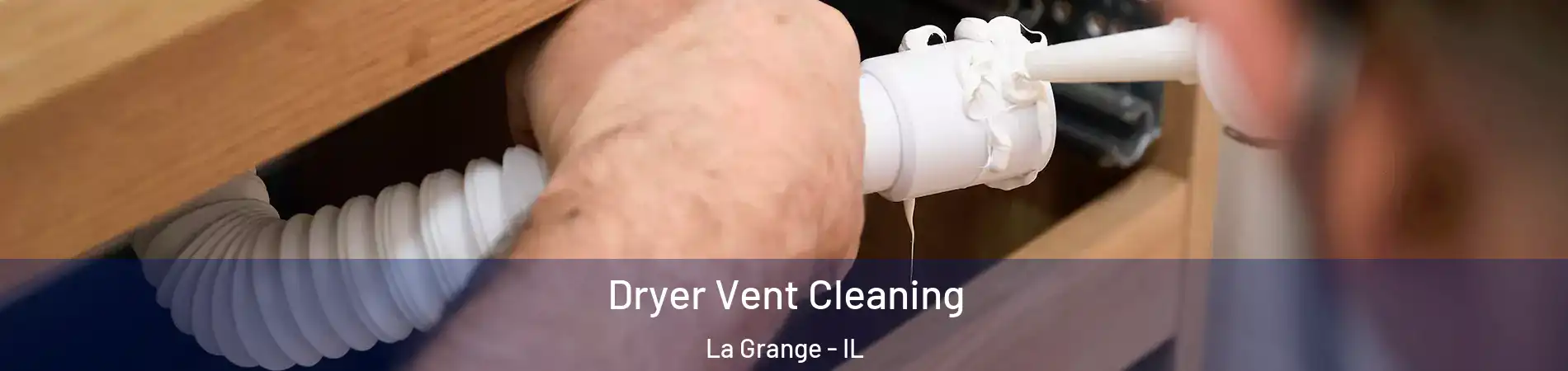  Dryer Vent Cleaning La Grange - IL
