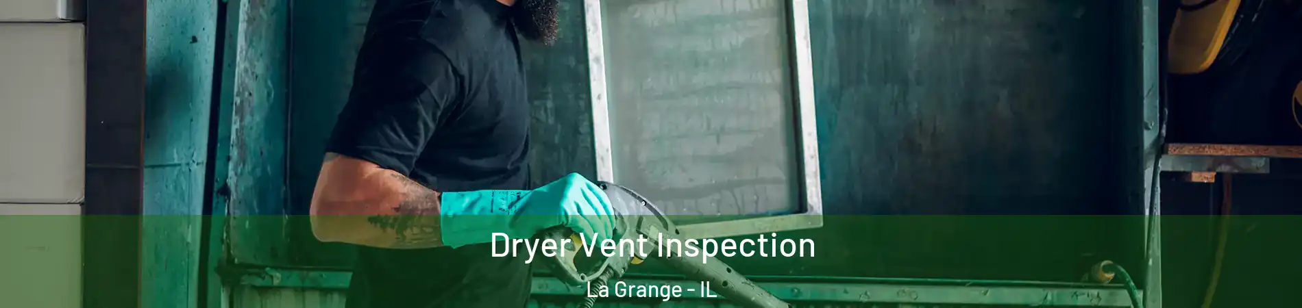  Dryer Vent Inspection La Grange - IL