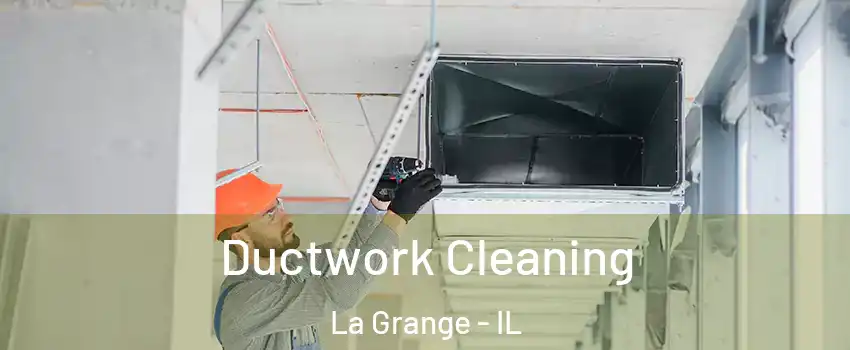  Ductwork Cleaning La Grange - IL
