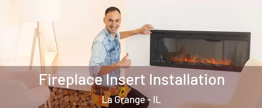  Fireplace Insert Installation La Grange - IL