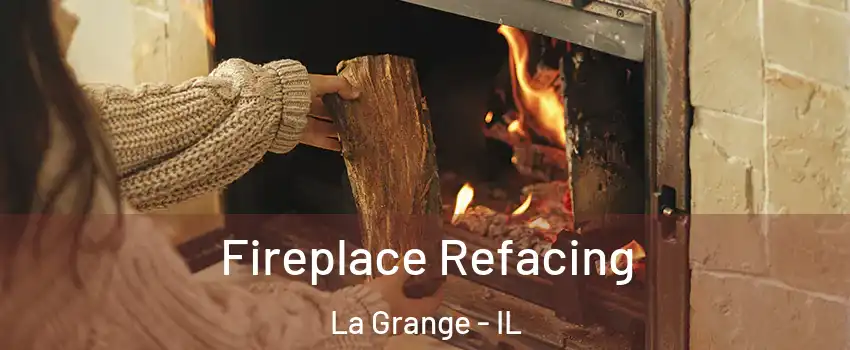  Fireplace Refacing La Grange - IL
