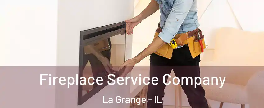  Fireplace Service Company La Grange - IL
