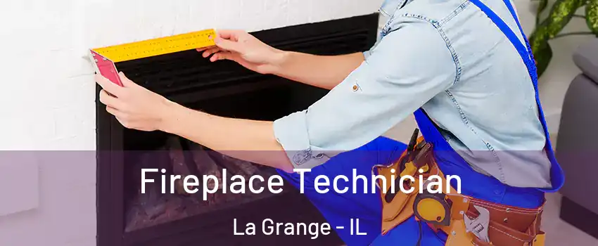 Fireplace Technician La Grange - IL