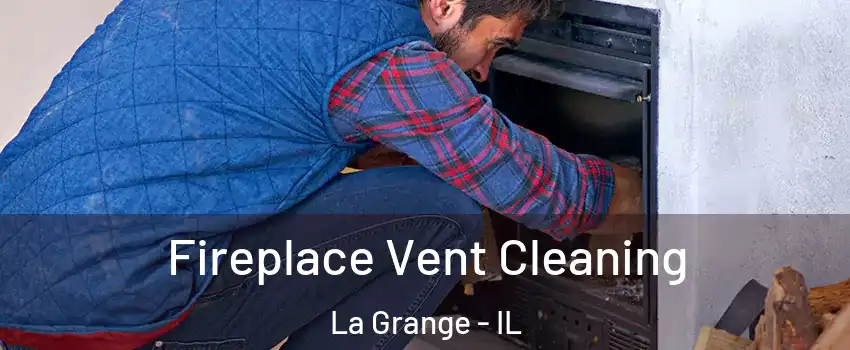  Fireplace Vent Cleaning La Grange - IL