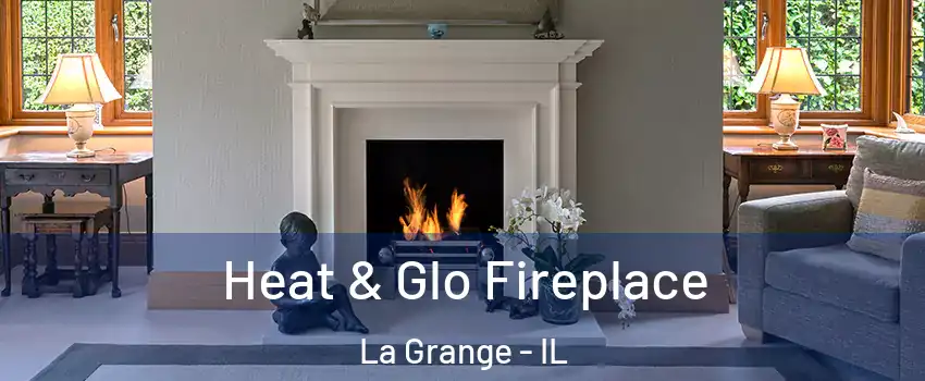  Heat & Glo Fireplace La Grange - IL
