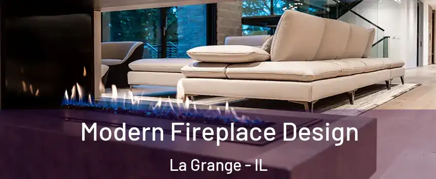  Modern Fireplace Design La Grange - IL