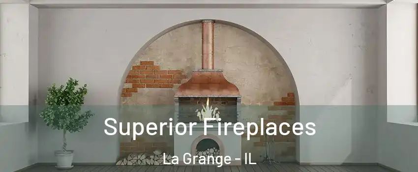  Superior Fireplaces La Grange - IL