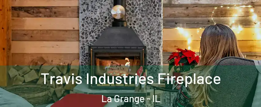  Travis Industries Fireplace La Grange - IL