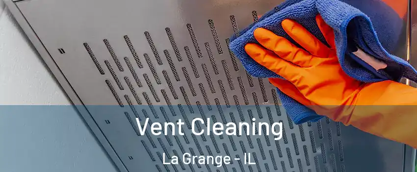  Vent Cleaning La Grange - IL