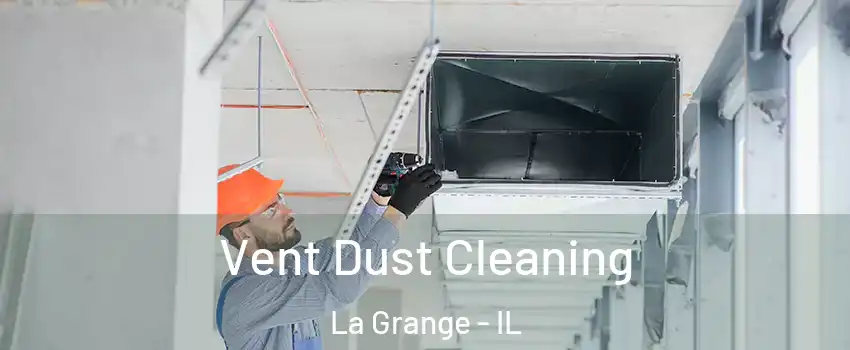  Vent Dust Cleaning La Grange - IL
