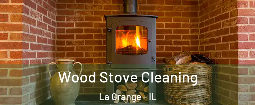  Wood Stove Cleaning La Grange - IL