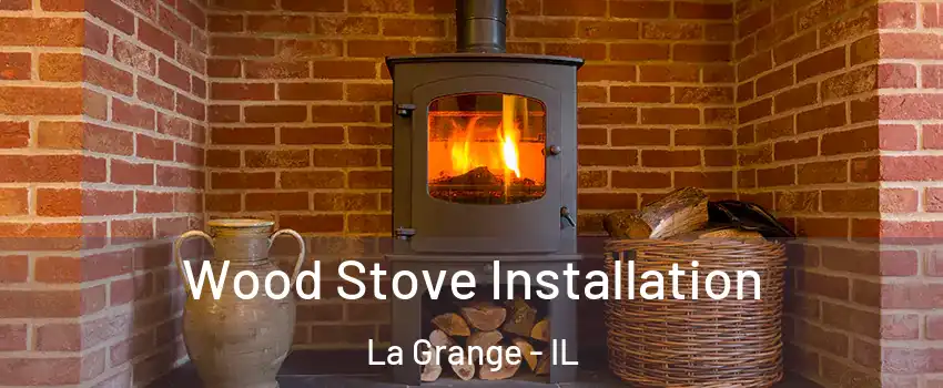 Wood Stove Installation La Grange - IL
