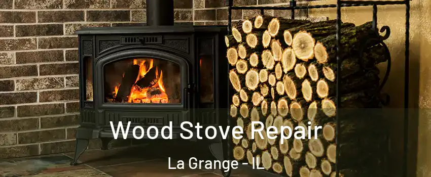  Wood Stove Repair La Grange - IL